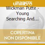 Wickman Putte - Young Searching And Swinging cd musicale di Wickman Putte