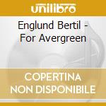 Englund Bertil - For Avergreen