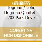 Hogman / John Hogman Quartet - 203 Park Drive cd