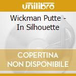 Wickman Putte - In Silhouette cd