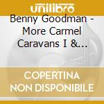 Benny Goodman - More Carmel Caravans I & II (2 Cd) cd