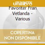 Favoriter Fran Vetlanda - Various cd musicale