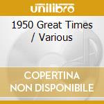 1950 Great Times / Various cd