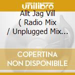 Allt Jag Vill ( Radio Mix / Unplugged Mix ) / Om ( Radio Mix ) cd