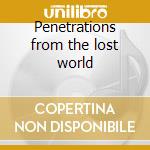 Penetrations from the lost world cd musicale di Zero Dimension