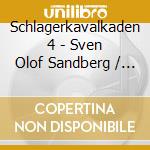 Schlagerkavalkaden 4 - Sven Olof Sandberg / Various cd musicale di Schlagerkavalkaden 4
