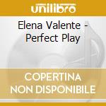 Elena Valente - Perfect Play cd