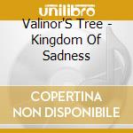 Valinor'S Tree - Kingdom Of Sadness cd