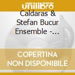 Caldaras & Stefan Bucur Ensemble - Romany Gipsy Songs cd