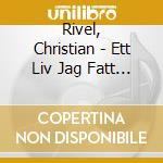 Rivel, Christian - Ett Liv Jag Fatt Att Leva cd