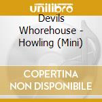 Devils Whorehouse - Howling (Mini) cd