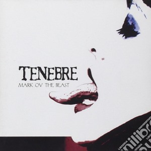 Tenebre - Mark Ov The Beast cd musicale di TENEBRE
