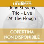 John Stevens Trio - Live At The Plough cd