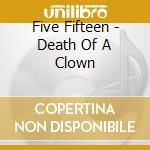 Five Fifteen - Death Of A Clown