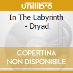 In The Labyrinth - Dryad cd