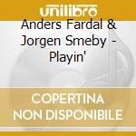 Anders Fardal & Jorgen Smeby - Playin' cd