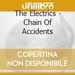 The Electrics - Chain Of Accidents cd musicale di ELECTRICS