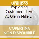 Exploding Customer - Live At Glenn Miller CafÃ¾ cd