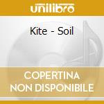 Kite - Soil cd musicale di Kite