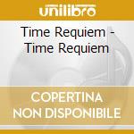 Time Requiem - Time Requiem cd musicale di Requiem Time