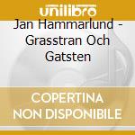 Jan Hammarlund - Grasstran Och Gatsten cd musicale di Jan Hammarlund