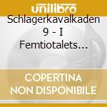 Schlagerkavalkaden 9 - I Femtiotalets Gryning / Various cd