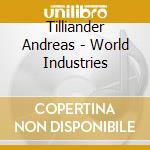 Tilliander Andreas - World Industries cd