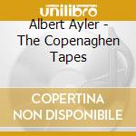 Albert Ayler - The Copenaghen Tapes cd