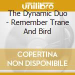 The Dynamic Duo - Remember Trane And Bird cd