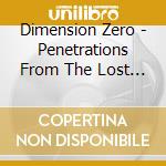 Dimension Zero - Penetrations From The Lost World cd musicale di DIMENSION ZERO