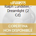 Ralph Lundsten - Dreamlight (2 Cd) cd