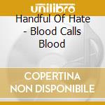 Handful Of Hate - Blood Calls Blood cd musicale di Handful Of Hate