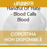 Handful Of Hate - Blood Calls Blood cd