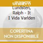 Lundsten, Ralph - It I Vida Varlden cd