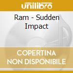Ram - Sudden Impact cd musicale di Ram