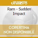 Ram - Sudden Impact cd