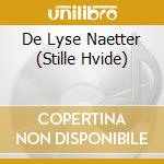 De Lyse Naetter (Stille Hvide) cd musicale