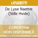 De Lyse Naetter (Stille Hvide) cd