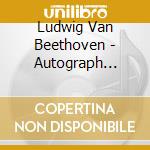 Ludwig Van Beethoven - Autograph Collection (3 Cd) cd
