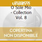 O Sole Mio - Collection Vol. 8