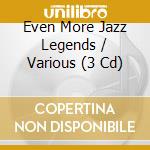 Even More Jazz Legends / Various (3 Cd) cd