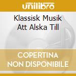 Klassisk Musik Att Alska Till cd