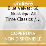 Blue Velvet: 60 Nostalgia All Time Classics / Various (3 Cd) cd