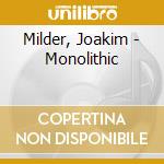 Milder, Joakim - Monolithic cd musicale di Milder, Joakim