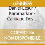 Daniel-Lesur / Kammarkor - Cantique Des Cantiques cd musicale