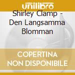 Shirley Clamp - Den Langsamma Blomman cd
