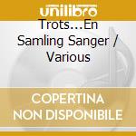 Trots...En Samling Sanger / Various cd