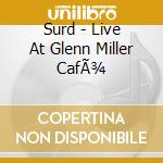 Surd - Live At Glenn Miller CafÃ¾ cd