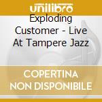 Exploding Customer - Live At Tampere Jazz