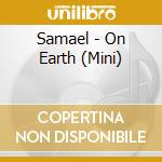 Samael - On Earth (Mini) cd musicale di SAMAEL